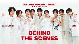 Billkin PP Krit x BUS7 Live Session - Behind The Scenes