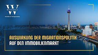 Auswirkung der Migrationspolitik auf den Immobilienmarkt