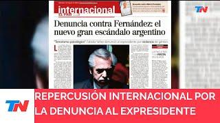 DENUNCIA CONTRA ALBERTO FERNÁNDEZ I Las repercusiones en los diarios del mundo