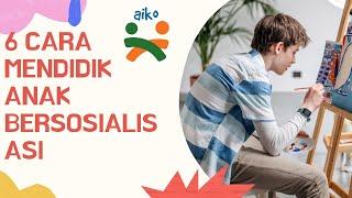 6 CARA MENDIDIK ANAK BERSOSIALISASI | AIKO FOOD INDONESIA