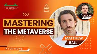 Matthew Ball: Gaming x The Metaverse - The Metacast By Naavik