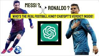 Debating Greatness: Ronaldo vs. Messi - Insights from ChatGPT