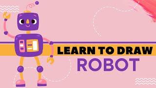 Learn To Draw Robot | Easy Drawing for Kids | Step by Step Tutorial