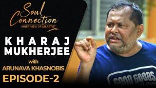 Soul Connection | Kharaj Mukherjee Arunava Khasnobis | Interview EP2 | @Sondesh.tv