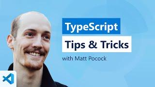 TypeScript tips and Tricks with Matt