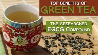 Top GREEN TEA BENEFITS and the Researched EGCG Compound