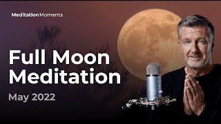 Full Moon Meditation  16 May 2022 | Michael Pilarczyk | Meditation Moments