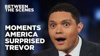 Eight Times America Surprised Trevor - Between the Scenes | The Daily Show