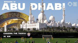 Chasing The Trophy - Ep 10 | Al Ain | FIFA Club World Cup