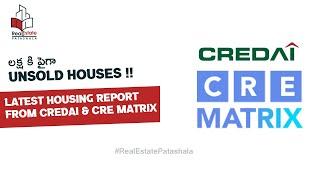 లక్ష కి పైగా UNSOLD HOUSES !! Latest Housing Report from CREDAI & CRE Matrix