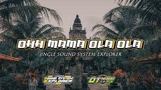 JINGLE SOUND SYSTEM EXPLORER - OH MAMA OLA OLA - BY OTNAIRA REMIX