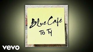 Blue Cafe - To Ty