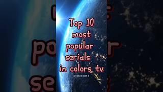 Top 10 most popular serials in colors tv #colors #popular #colorstv#serials #top10