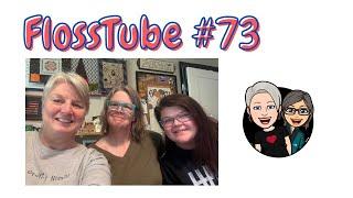 Flosstube #73...So many things to talk about