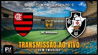 TRANSMISSÃO AO VIVO | FLAMENGO 1 X 1 VASCO - 26ª RODADA DO CAMPEONATO BRASILEIRO