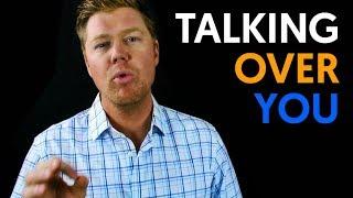 NEVER Be Talked Over Again! The "You're In Trouble" Principle.