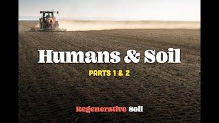 Humans & Soil pt 1 & 2 | Regenerative Soil