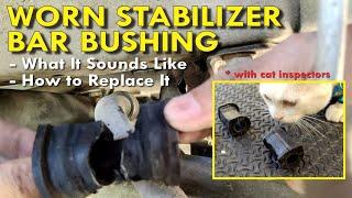 Worn Stabilizer or Sway Bar Bushing: What It Sounds Like & How to Replace It