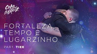 Ferrugem part. Tiee - Fortaleza , Tempo e Lugarzinho "DVD Chão De Estrelas"