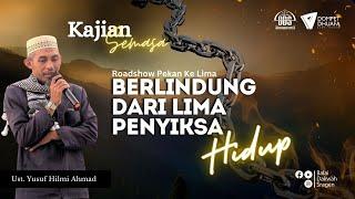 KAJIAN SEMASA Ke5 | Ust. Yusuf Helmi Ahmad  | BERLINDUNG DARI 5 PENYIKSA HIDUP