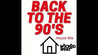 Back To The 90's Classic House Mix Dj Wicked Walt