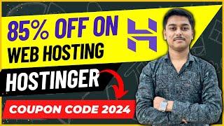 Best Hostinger Discount Coupon Code 2024 | Upto 85% OFF 