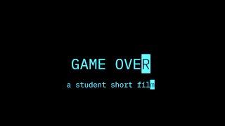 Game Over - Trailer - Summer Student Film Camp Short Film