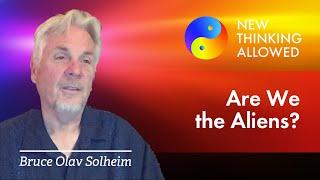 Are We the Aliens? with Bruce Olav Solheim