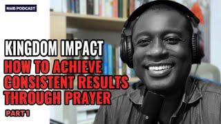 How to achieve consistent results through Prayer pt 1| RMB Impact | Spiritual Growth Series [25]