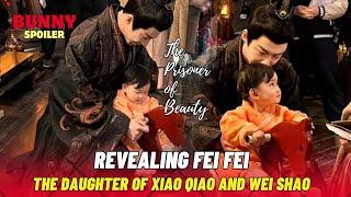 Revealing Fei Fei – The Daughter of Xiao Qiao and Wei Shao | The Prisoner of Beauty | 折腰