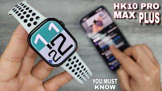 HK10 PRO MAX PLUS - THINGS YOU MUST KNOW 