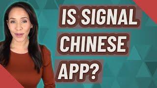 Is signal Chinese app?