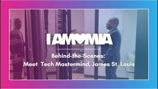 Behind-the-Scenes: Meet Tech Mastermind, James St. Louis. #IamMIA