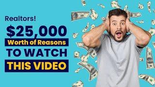 Realtors! $25,000 Worth of Reasons to Watch this Video