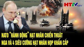 Điểm nóng quốc tế 11/10: NATO hành động hạt nhân chiến thuật, Nga và 4 siêu cường hạt nhân họp khẩn