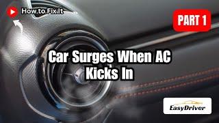 Car Surges When AC Kicks In (Why & Fixes) | Part 1