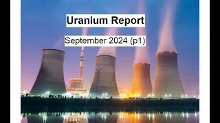 Uranium Report | Sep 2024 (part 1)