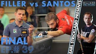 FINAL ---- Joshua FILLER vs Samuel SANTOS |   ep.#39 Earl Strickland Presents!