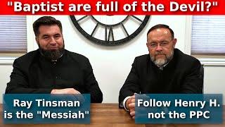 Follow Henry Hildebrandt, not the PPC? Ray Tinsman is the "Messiah"? Baptist are full of the Devil?