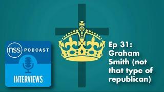 Ep 31: Graham Smith (not that type of republican)