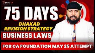 Last 75 Days Dhakad Revision Strategy For CA Foundation Business Laws | By CA Gurpreet Singh