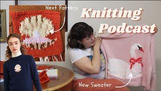 Knitting Podcast #2 | Spring Knitting Plans | Swan Sweater Update