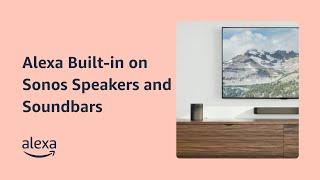 How to set up Alexa Built-in on Sonos Speakers and Soundbars | Alexa Built-in