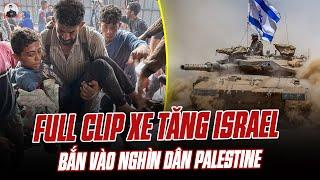 FULL CLIP XE TĂNG ISRAEL BẮN VÀO NGHÌN DÂN PALESTINE CHỜ NHẬN THỰC PHẨM Ở GAZA: QUÁ TÀN NHẪN!
