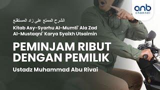 Peminjam Ribut Dengan Pemilik | Ustadz Muhammad Abu Rivai