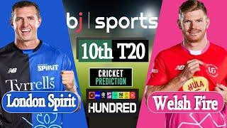 The Hundred 2024 | Welsh Fire vs London Spirit 10th Match Prediction | live cricket match today