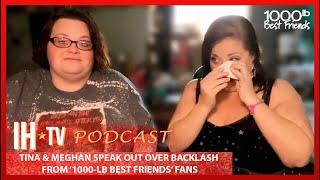 1000-lb Best Friends Meghan & Tina Speak Out About Backlash, House Flood & More