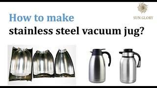 Steel thermos vacuum jug manufacturing process - Sun Glory