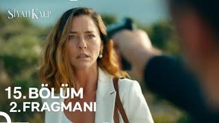 Siyah Kalp 15. Bölüm 3.Fragmanı | Sen Masum Değilsin!