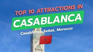 ️ Top 10 Must-See Attractions in Casablanca, Morocco 